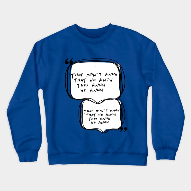 They don't know... Crewneck Sweatshirt by behindthefriends